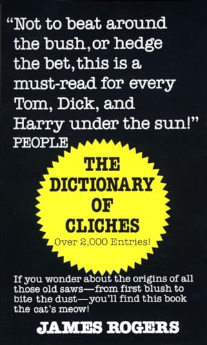 Beispielbild fr Dictionary of Cliches: If You Wonder about the Origins of All Those Old Saws--from First Blush to Bite the Dust--You'll Find This Book the Cat's Meow! zum Verkauf von Wonder Book