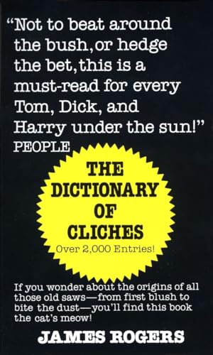 Stock image for Dictionary of Cliches: If You Wonder about the Origins of All Those Old Saws--from First Blush to Bite the Dust--You'll Find This Book the Cat's Meow! for sale by Gulf Coast Books
