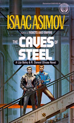 Imagen de archivo de The Caves of Steel: A Lije Baley & R. Daneel Olivaw Novel a la venta por Half Price Books Inc.