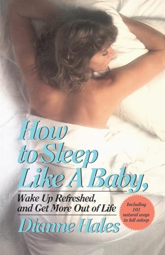 9780345338259: How to Sleep Like a Baby, Wake Up Refreshed, and Get More Out of Life: Wake Up Refreshed, and Get More Out of Life