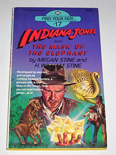 Indiana Jones and The Mask of the Elephant (Find Your Fate #17) (9780345338839) by Megan Stine; H. William Stine