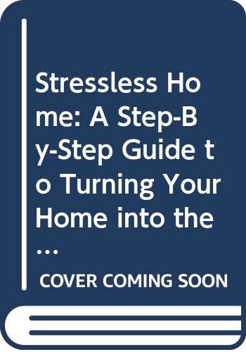 Imagen de archivo de The Stressless Home: A Practical Guide to Making Your Hiome a Haven of Comfort and Tranquility a la venta por Faith In Print