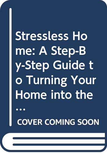 Stock image for Stressless Home: A Step-By-Step Guide to Turning Your Home into the Haven Y for sale by Irish Booksellers