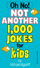 Imagen de archivo de Oh No! Not Another 1,000 Jokes for Kids a la venta por ThriftBooks-Dallas