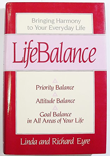 Stock image for Lifebalance: Priority Balance, Attitude Balance, Goal Balance in All Areas of Your Life for sale by Anderson Book