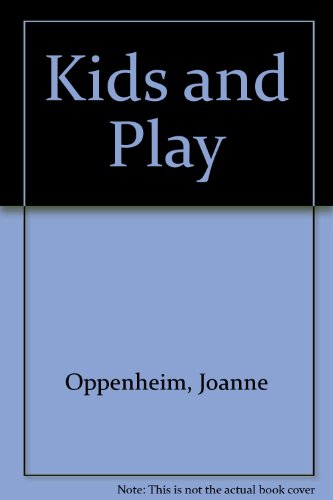 Kids and Play (9780345342515) by Oppenheim, Joanne F