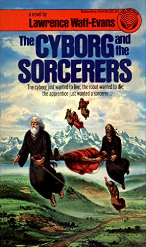 The Cyborg and the Sorcerers (9780345344397) by Watt-Evans, Lawrence