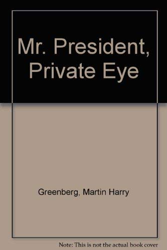 Imagen de archivo de Mr. President, Private Eye a la venta por Adventures Underground