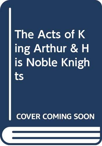Beispielbild für The Acts of King Arthur and His Noble Knights zum Verkauf von Better World Books