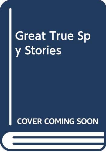 Imagen de archivo de Great True Spy Stories a la venta por ThriftBooks-Dallas