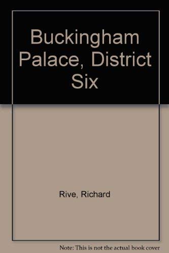 Buckingham Palace, District Six: A Novel of Cape Town (9780345346209) by RIVE, RICHARD