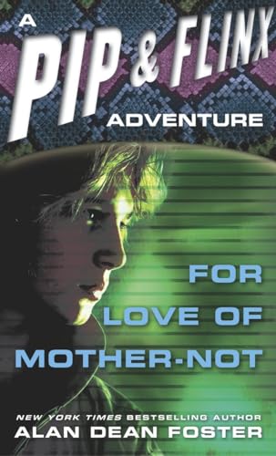 For Love of Mother-Not (Adventures of Pip & Flinx) (9780345346896) by Foster, Alan Dean