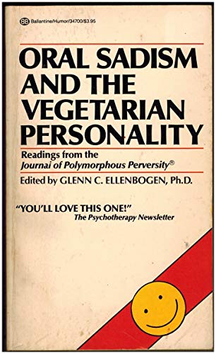 Stock image for Oral Sadism and the Vegetarian Personality: Reading From the Journal of Polymorphous Perversity for sale by Firefly Bookstore