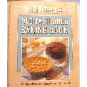 Stock image for Jim Fobel's Old-Fashioned Baking Book for sale by Wonder Book