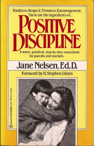 Positive Discipline: a Warm, Practical, Step-By-Step Sourcebook for Parents and Teachers.