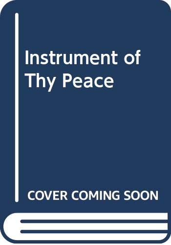 Beispielbild fr Instrument of Thy Peace zum Verkauf von ThriftBooks-Dallas