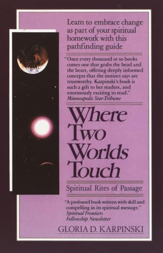 Stock image for Where Two Worlds Touch: Spiritual Rites of Passage: Learn to Embrace Change as Part of Your Spiritual Homework with this Pathfinding Guide for sale by Gulf Coast Books