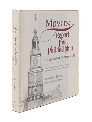 Beispielbild fr Moyers : Report from Philadelphia: The Constitutional Convention of 1787 zum Verkauf von Better World Books