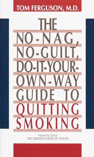 No-Nag, No-Guilt, Do-It-Your-Own-Way Guide to Quitting Smoking (9780345355782) by Tom Ferguson