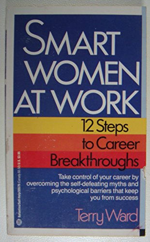 Smart Women at Work : 12 Steps to Career Breakthroughs - Terry Ward