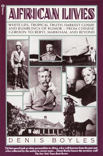 Beispielbild fr African Lives: White Lies, Tropical Truth, Darkest Gossip, and Rumblings of Rumor from Chinese Gordon to Beryl Markham, and Beyond zum Verkauf von Wonder Book