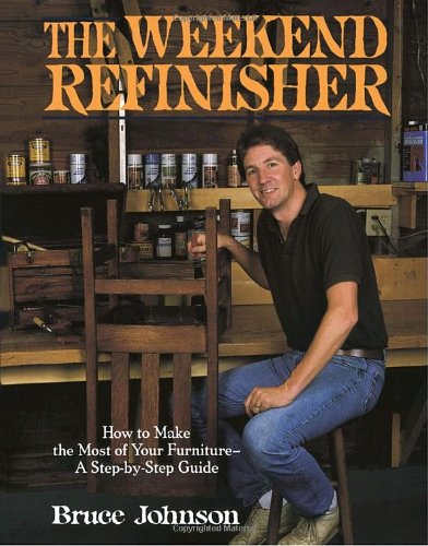 9780345358660: The Weekend Refinisher: How to Make the Most of Your Furniture-A Step-By-Step Guide