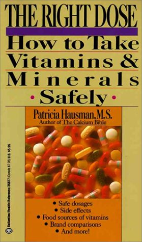 Imagen de archivo de Right Dose: How to Take Vitamins & Minerals Safely a la venta por Escape Routes Used Books