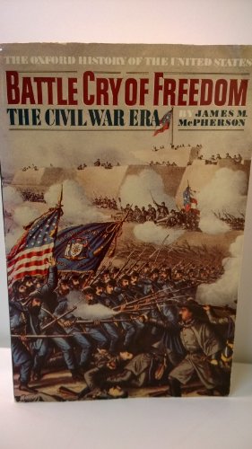 Battle Cry of Freedom: The Civil War Era - James M. McPherson