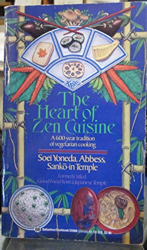 Stock image for THE HEART OF ZEN CUISINE / Good Food From a Japanese Temple for sale by COOK AND BAKERS BOOKS