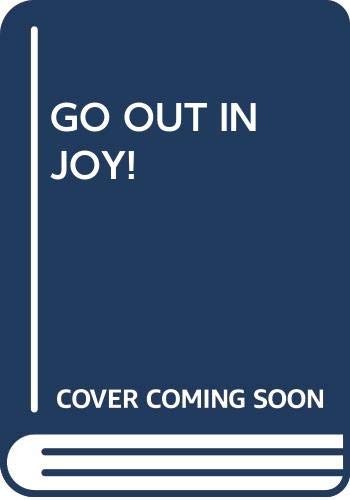 Imagen de archivo de Go Out in Joy! a la venta por ThriftBooks-Dallas