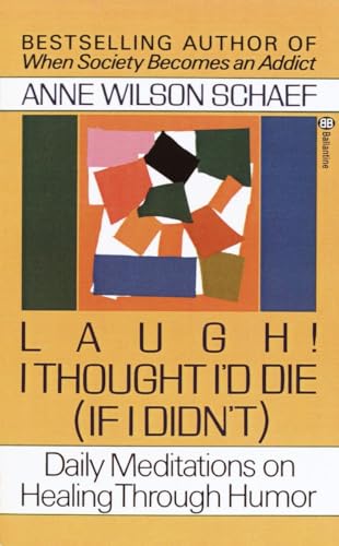 Beispielbild fr Laugh! I Thought I'd Die (If I Didn't) : Daily Meditations on Healing through Humor zum Verkauf von Wonder Book