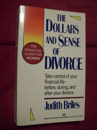 The Dollars and Sense of Divorce: The Financial Guide for Women (9780345360984) by Briles, Judith