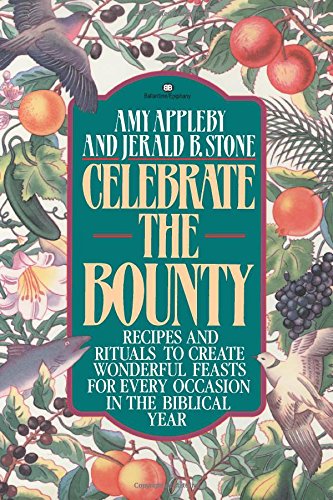 9780345361295: Celebrate the Bounty: Recipes and Rituals to Create Wonderful Feasts for Every Occasion in the