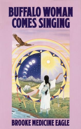 Stock image for Buffalo Woman Comes Singing: The Spirit Song of a Rainbow Medicine Woman for sale by R Bookmark