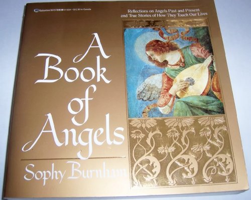 9780345361578: A Book of Angels: Reflections on Angels Past and Present and True Stories of How They Touch Our Lives