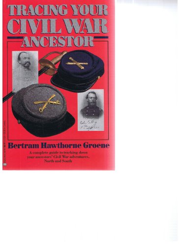 Tracing Your Civil War Ancestor (9780345361929) by Groene, Bertram Hawthorne