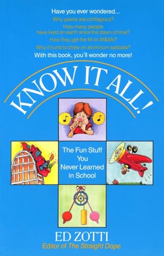 Know It All!: The Fun Stuff You Never Learned in School (9780345362322) by Zotti, Ed