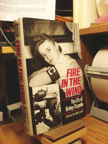 Fire in the Wind: The Biography of Dickey Chappelle