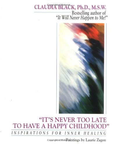 Stock image for It's Never Too Late to Have a Happy Childhood": Inspirations for Inner Healing for sale by SecondSale