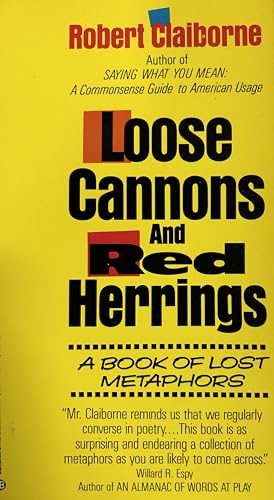 Beispielbild fr Loose Cannons and Red Herrings : A Book of Lost Metaphors zum Verkauf von Better World Books