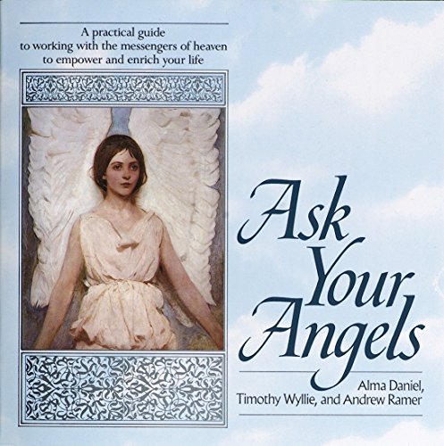 Beispielbild fr Ask Your Angels: A Practical Guide to Working with the Messengers of Heaven to Empower and Enrich Your Life zum Verkauf von Wonder Book