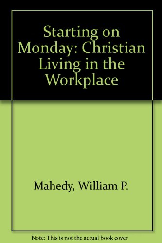Stock image for Starting on Monday: Christian Living in the Workplace for sale by Once Upon A Time Books