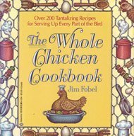 Beispielbild fr The Whole Chicken Cookbook: More Than 200 Tantalizing Recipes for Serving Up E zum Verkauf von Wonder Book