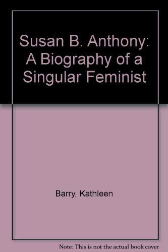Beispielbild fr Susan B. Anthony : A Biography of a Singular Feminist zum Verkauf von Better World Books