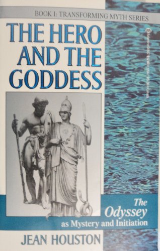 9780345365675: The Hero and the Goddess: The Odyssey As Mystery and Initiation : The Transforming Myths Series, Book 1