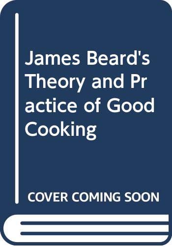 Beispielbild fr James Beard's Theory and Practice of Good Cooking zum Verkauf von ThriftBooks-Atlanta