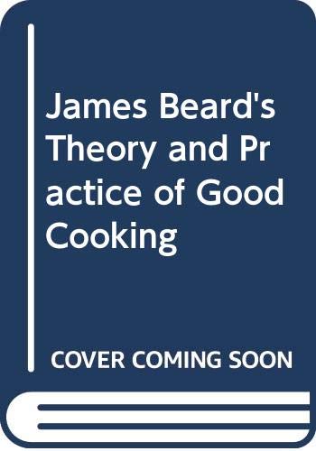 Stock image for James Beard's Theory and Practice of Good Cooking for sale by ThriftBooks-Atlanta
