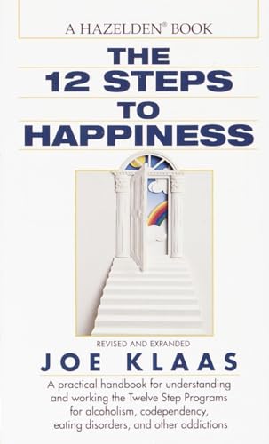 Beispielbild fr The Twelve Steps to Happiness: A Practical Handbook for Understanding and Working the Twelve Step Programs for Alcoholism, Codependency, Eating Disorders, and Other Addictions zum Verkauf von SecondSale