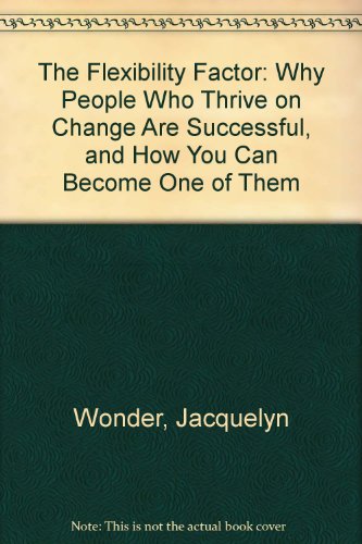 Beispielbild fr The Flexibility Factor : Why People Who Thrive on Change Are Successful and How You Can Become One of Them zum Verkauf von Better World Books