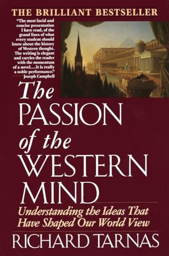The Passion of the Western Mind: Understanding the Ideas That Have Shaped Our World View